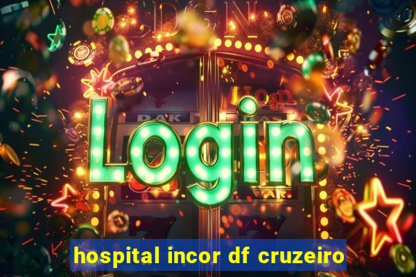 hospital incor df cruzeiro